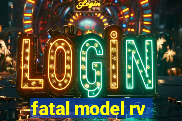 fatal model rv